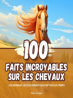 cover image of 100 Faits Incroyables sur les Chevaux